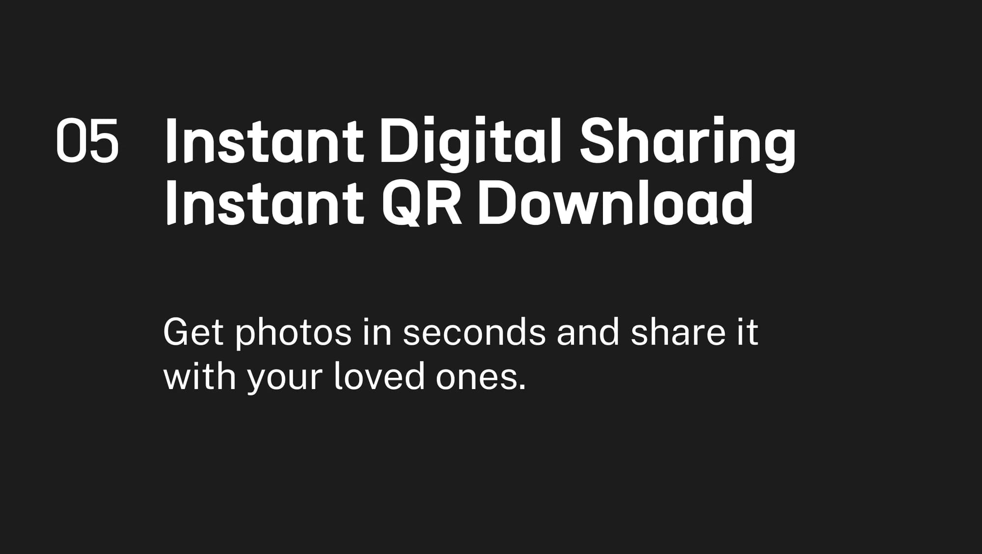 05 Instant Digital Sharing, Instant QR Download: get photos in seconds and share it with your loved ones